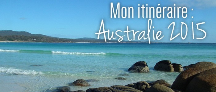 Mon itinéraire : Australie 2015